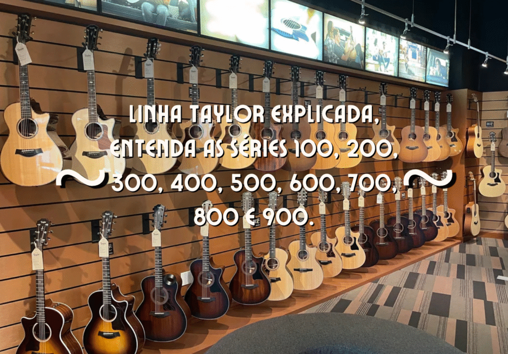 Linha Taylor completa, séries da Taylor Guitars apresentadas pela curadoria Zanon Guitars